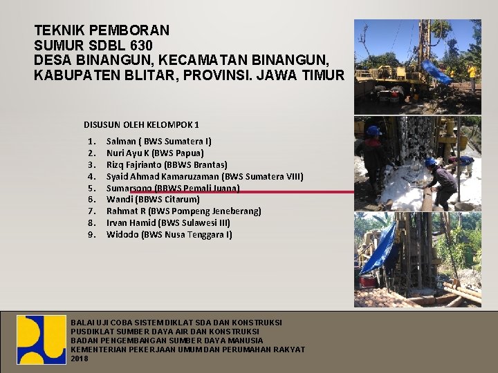 TEKNIK PEMBORAN SUMUR SDBL 630 DESA BINANGUN, KECAMATAN BINANGUN, KABUPATEN BLITAR, PROVINSI. JAWA TIMUR