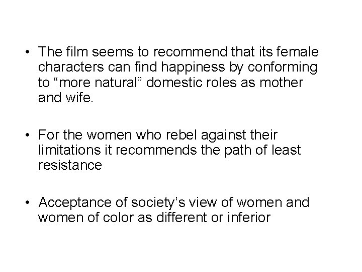  • The film seems to recommend that its female characters can find happiness
