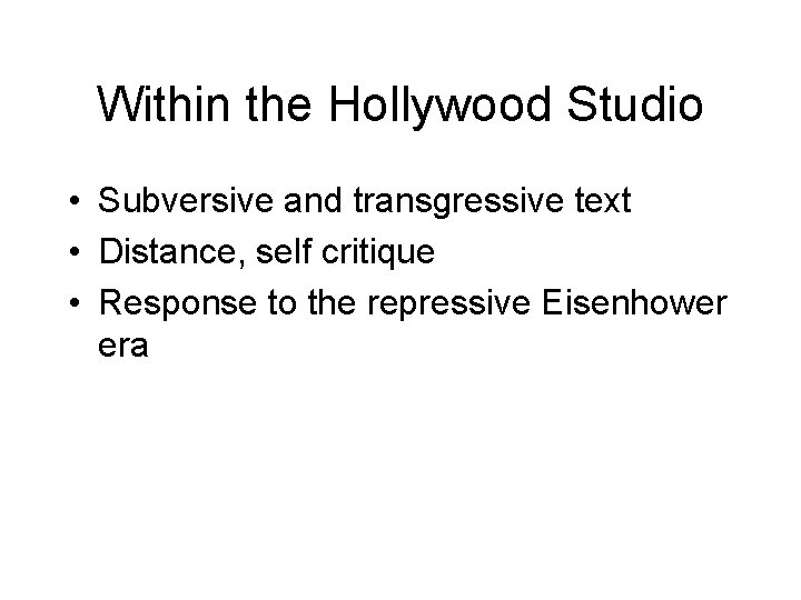 Within the Hollywood Studio • Subversive and transgressive text • Distance, self critique •