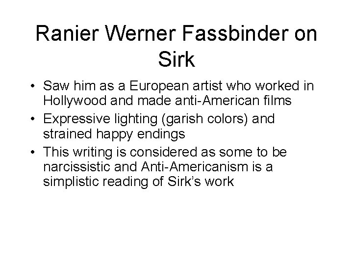 Ranier Werner Fassbinder on Sirk • Saw him as a European artist who worked
