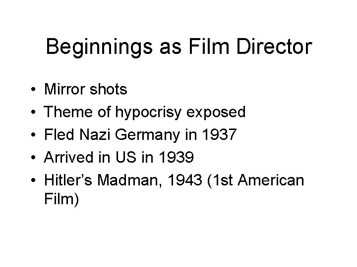 Beginnings as Film Director • • • Mirror shots Theme of hypocrisy exposed Fled