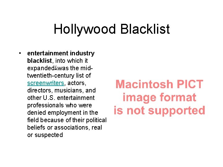 Hollywood Blacklist • entertainment industry blacklist, into which it expandedﾑwas the midtwentieth-century list of