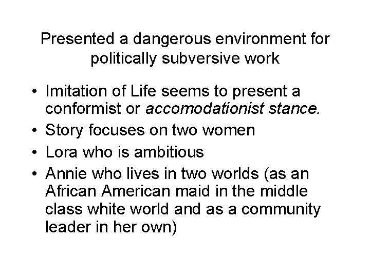 Presented a dangerous environment for politically subversive work • Imitation of Life seems to