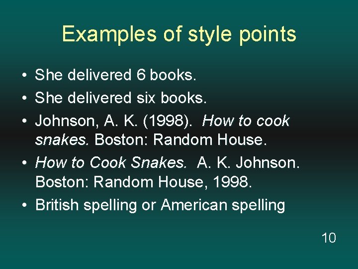 Examples of style points • • • She delivered 6 books. She delivered six