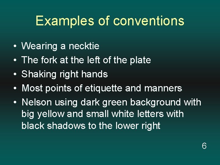 Examples of conventions • • • Wearing a necktie The fork at the left