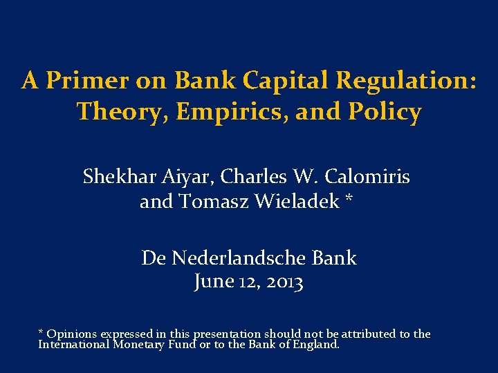 A Primer on Bank Capital Regulation: Theory, Empirics, and Policy Shekhar Aiyar, Charles W.