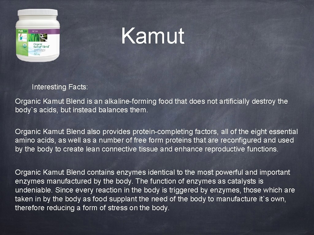 Kamut Interesting Facts: Organic Kamut Blend is an alkaline-forming food that does not artificially