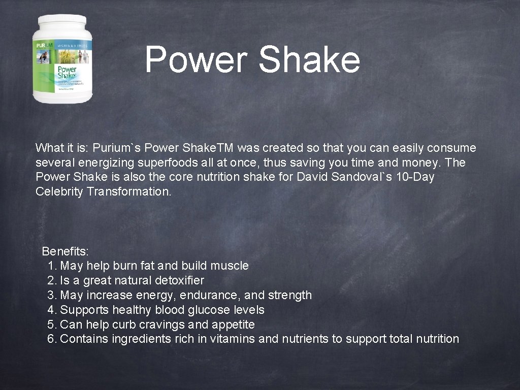 Power Shake What it is: Purium`s Power Shake. TM was created so that you