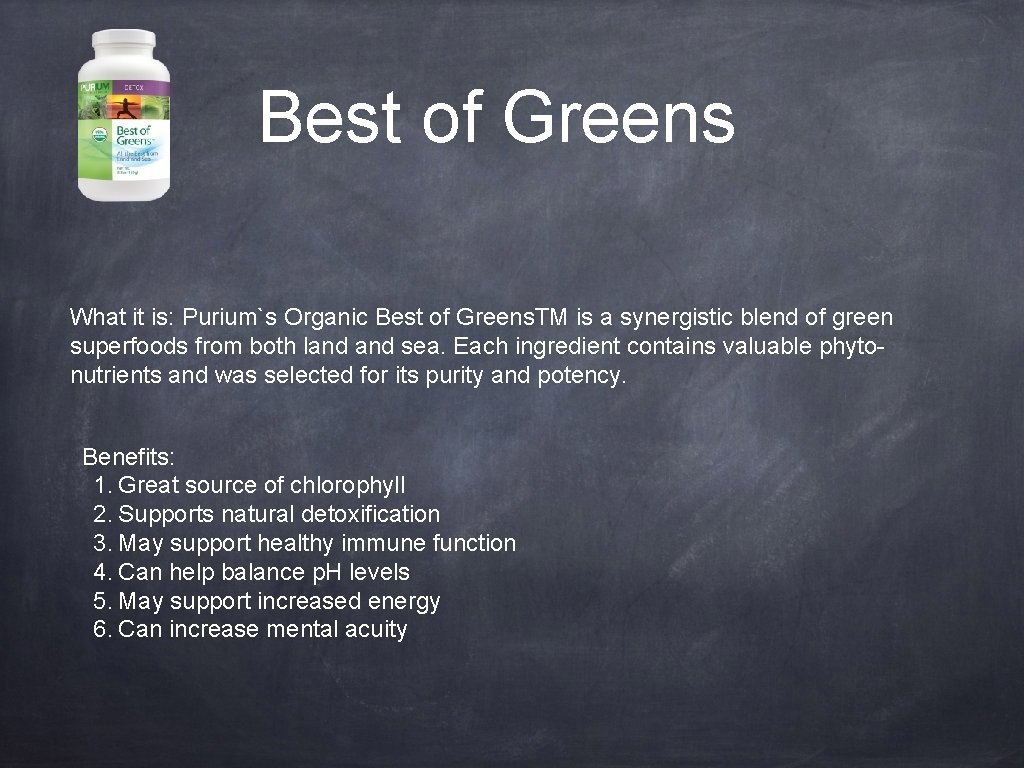 Best of Greens What it is: Purium`s Organic Best of Greens. TM is a
