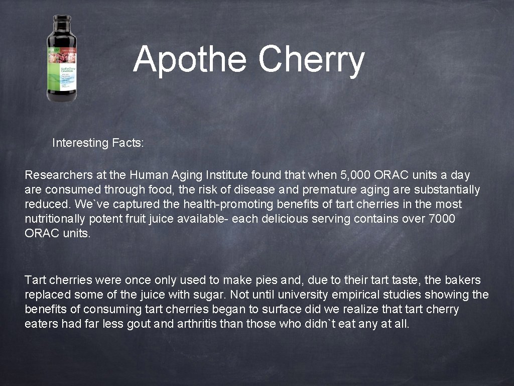 Apothe Cherry Interesting Facts: Researchers at the Human Aging Institute found that when 5,