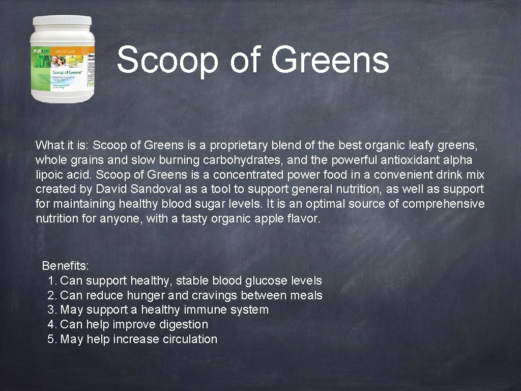 Scoop of Greens What it is: Scoop of Greens is a proprietary blend of