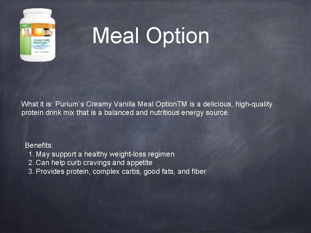 Meal Option What it is: Purium`s Creamy Vanilla Meal Option. TM is a delicious,