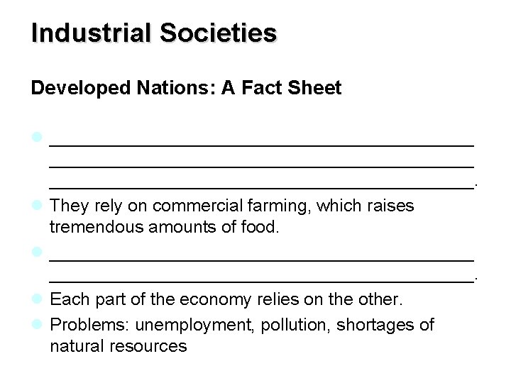 Industrial Societies Developed Nations: A Fact Sheet l ___________________________________________. l They rely on commercial