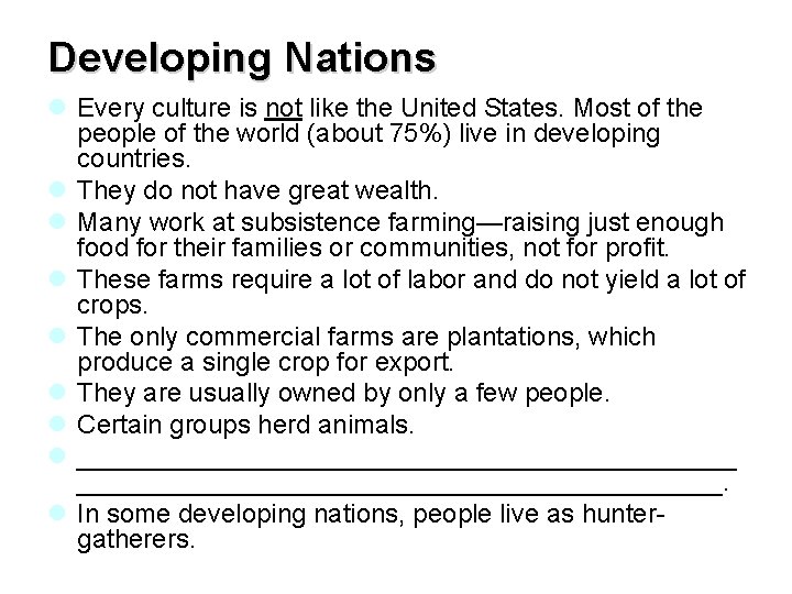 Developing Nations l Every culture is not like the United States. Most of the