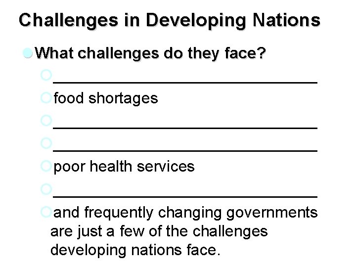 Challenges in Developing Nations l What challenges do they face? ¡_______________ ¡food shortages ¡______________________________