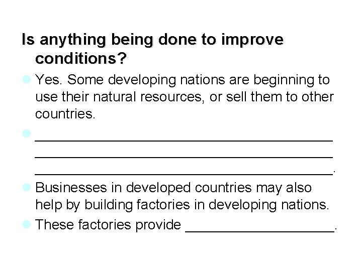 Is anything being done to improve conditions? l Yes. Some developing nations are beginning