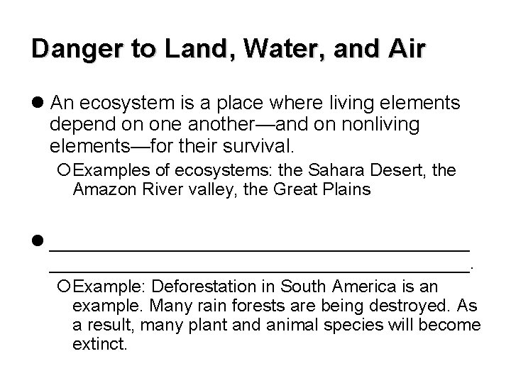 Danger to Land, Water, and Air l An ecosystem is a place where living