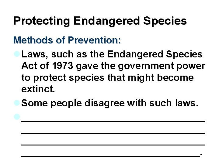 Protecting Endangered Species Methods of Prevention: l Laws, such as the Endangered Species Act
