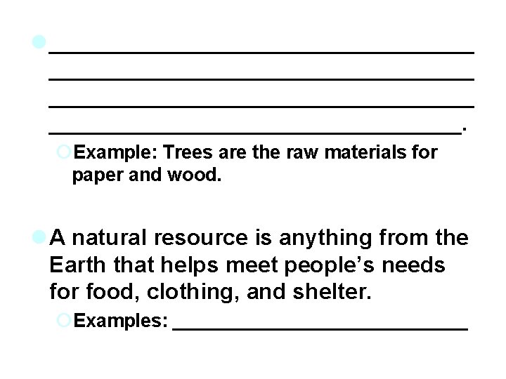 l __________________________________ _________________. ¡Example: Trees are the raw materials for paper and wood. l