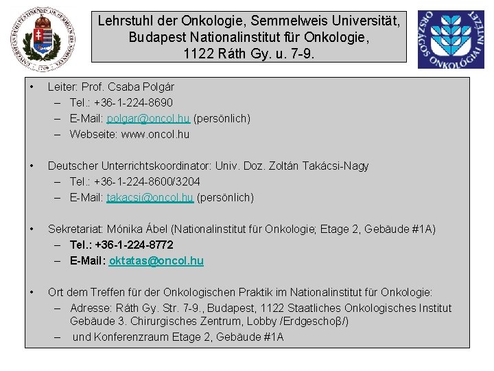 Lehrstuhl der Onkologie, Semmelweis Universität, Budapest Nationalinstitut für Onkologie, 1122 Ráth Gy. u. 7