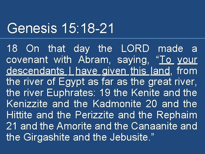 Genesis 15: 18 -21 18 On that day the LORD made a covenant with