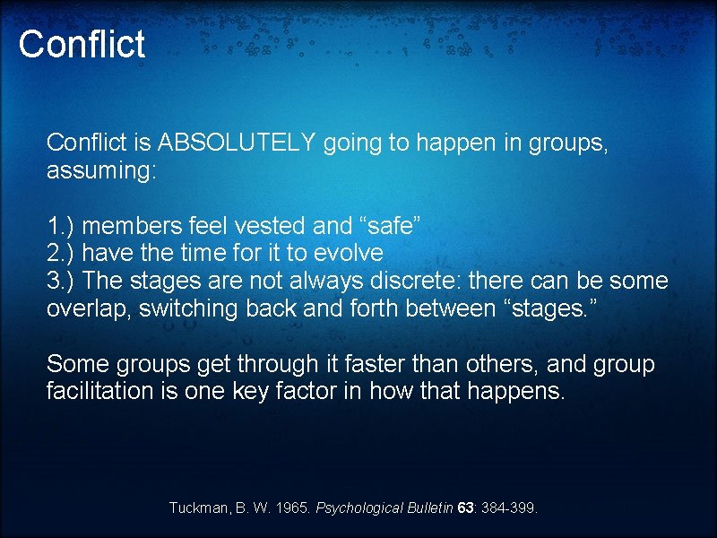 Conflict is ABSOLUTELY going to happen in groups, assuming: 1. ) members feel vested