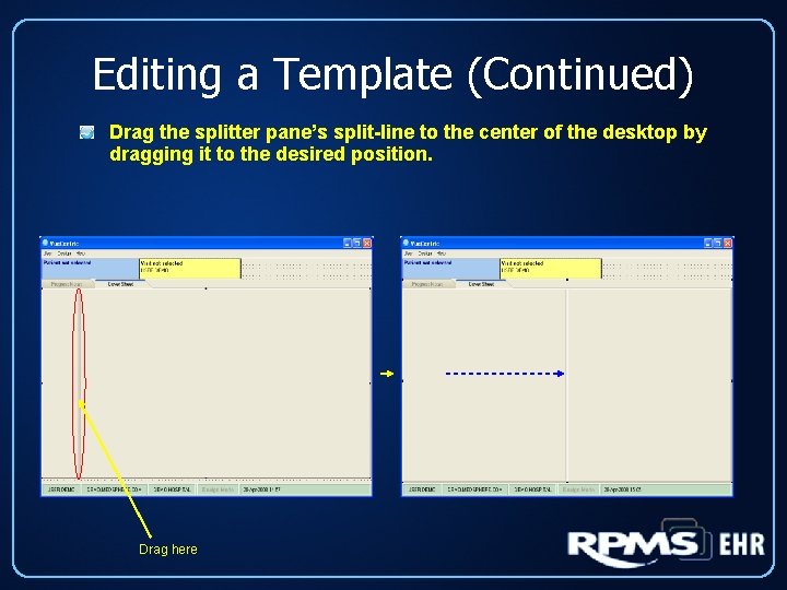 Editing a Template (Continued) Drag the splitter pane’s split-line to the center of the