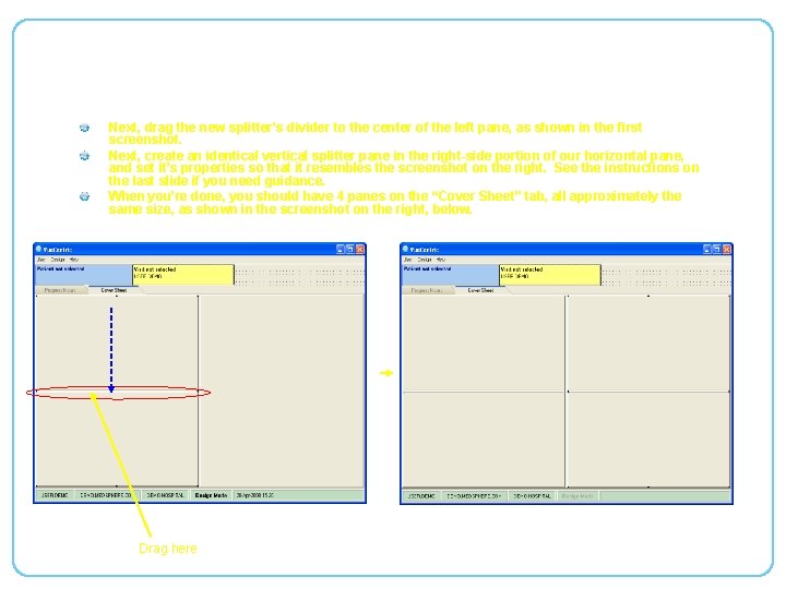 Editing a Template (Continued) Next, drag the new splitter’s divider to the center of