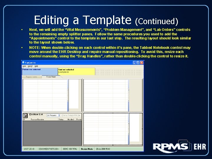 Editing a Template • • (Continued) Next, we will add the “Vital Measurements”, “Problem