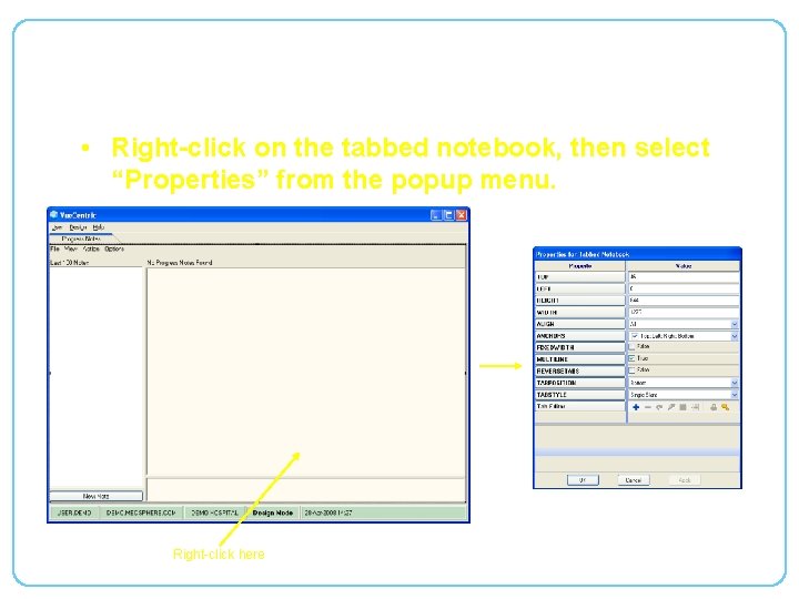 Editing a Template (Continued) • Right-click on the tabbed notebook, then select “Properties” from