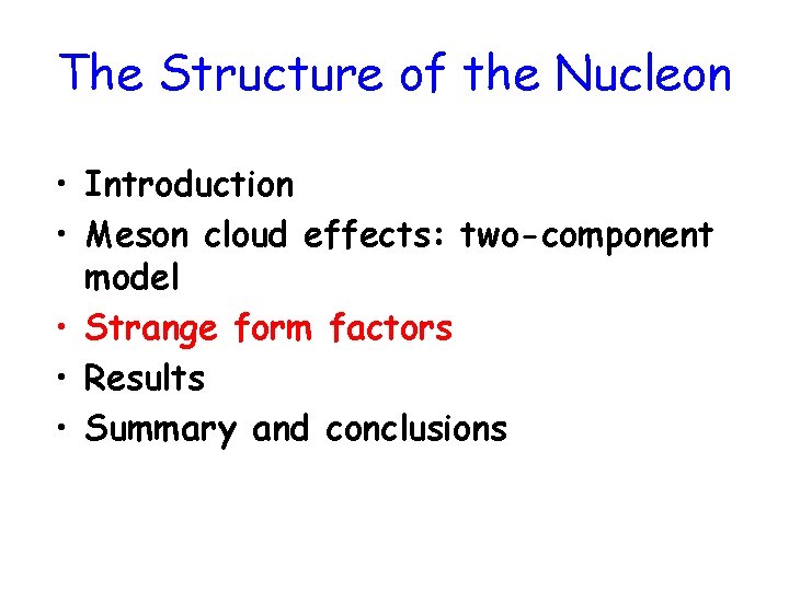 The Structure of the Nucleon • Introduction • Meson cloud effects: two-component model •
