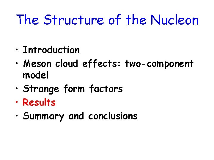 The Structure of the Nucleon • Introduction • Meson cloud effects: two-component model •
