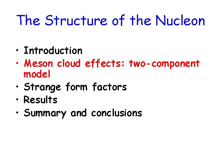 The Structure of the Nucleon • Introduction • Meson cloud effects: two-component model •