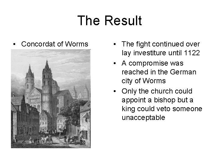 The Result • Concordat of Worms • The fight continued over lay investiture until