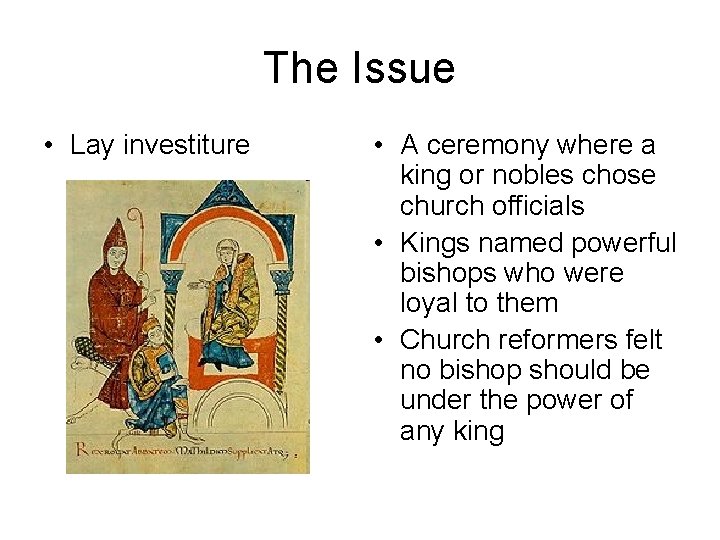 The Issue • Lay investiture • A ceremony where a king or nobles chose