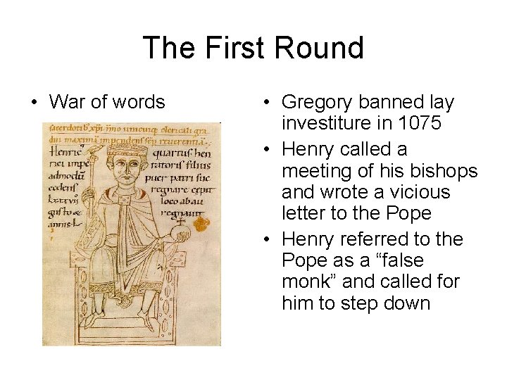 The First Round • War of words • Gregory banned lay investiture in 1075