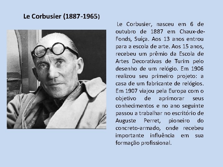 Le Corbusier (1887 -1965) Le Corbusier, nasceu em 6 de outubro de 1887 em