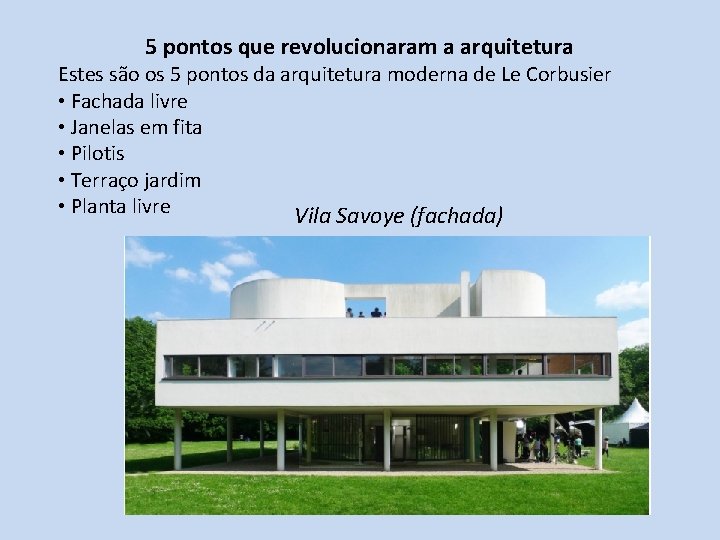 5 pontos que revolucionaram a arquitetura Estes são os 5 pontos da arquitetura moderna