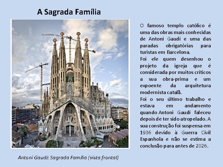 A Sagrada Família O famoso templo católico é uma das obras mais conhecidas de