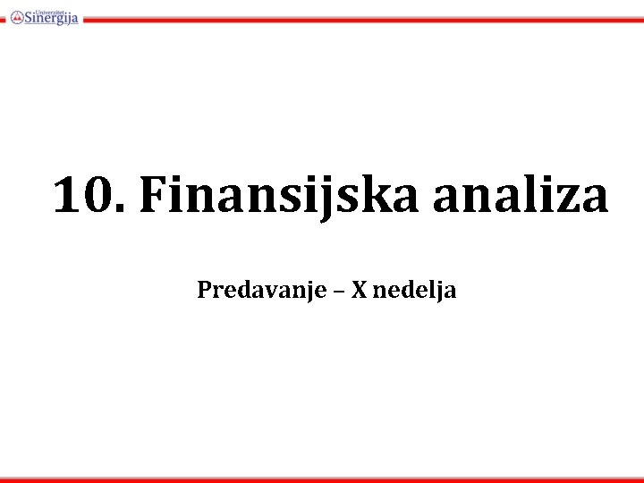 10. Finansijska analiza Predavanje – X nedelja 