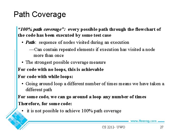 Path Coverage “ 100% path coverage”: every possible path through the flowchart of the