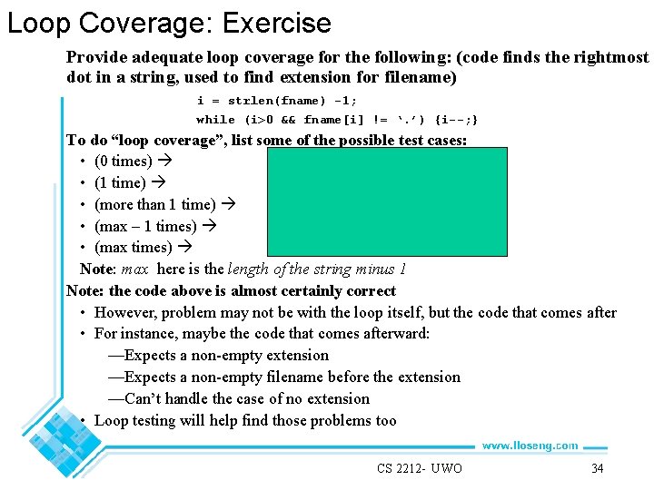 Loop Coverage: Exercise Provide adequate loop coverage for the following: (code finds the rightmost