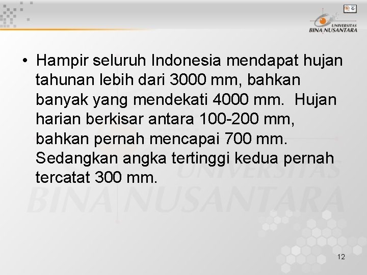  • Hampir seluruh Indonesia mendapat hujan tahunan lebih dari 3000 mm, bahkan banyak