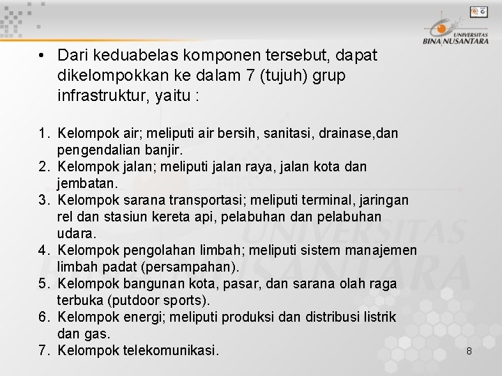  • Dari keduabelas komponen tersebut, dapat dikelompokkan ke dalam 7 (tujuh) grup infrastruktur,