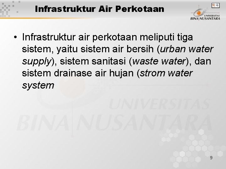 Infrastruktur Air Perkotaan • Infrastruktur air perkotaan meliputi tiga sistem, yaitu sistem air bersih