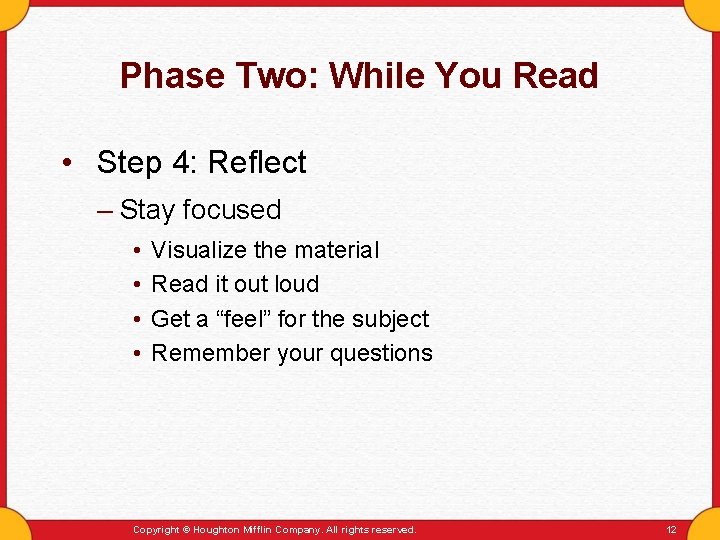 Phase Two: While You Read • Step 4: Reflect – Stay focused • •