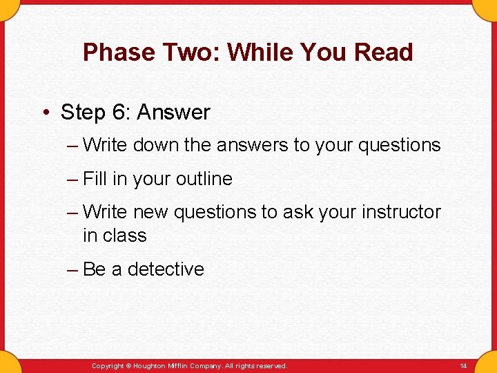 Phase Two: While You Read • Step 6: Answer – Write down the answers Phase Two: While You Read • Step 6: Answer – Write down the answers