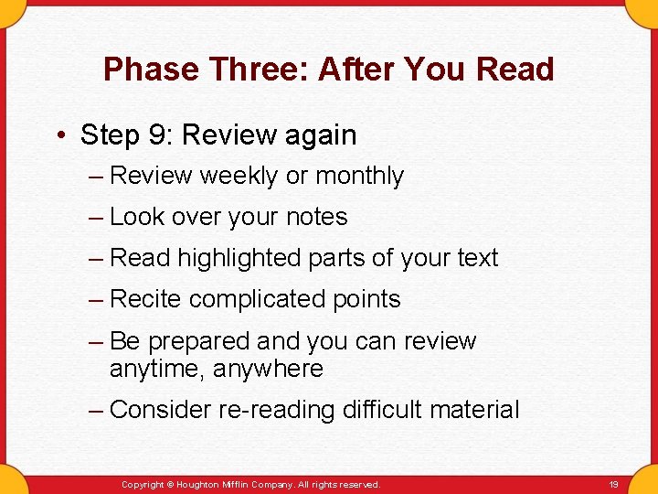 Phase Three: After You Read • Step 9: Review again – Review weekly or