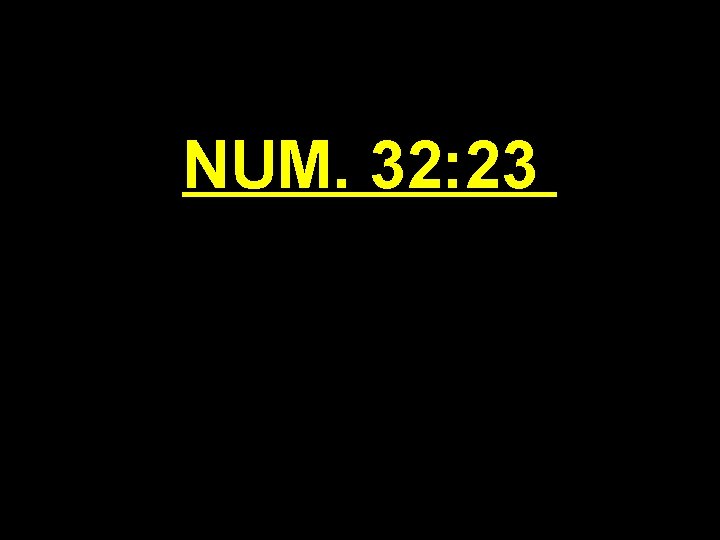 NUM. 32: 23 