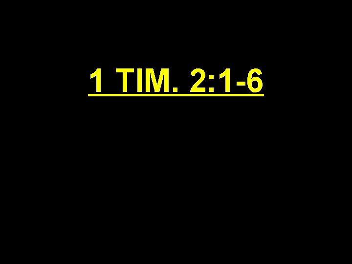 1 TIM. 2: 1 -6 